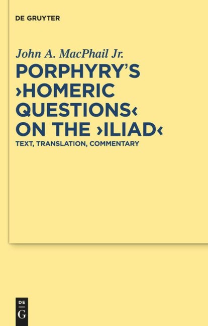 Porphyrys Homeric Questions on the Iliad: Text, Translation, Commentary