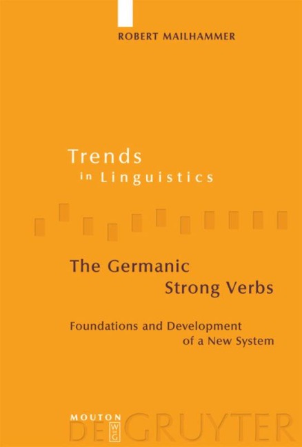 The Germanic Strong Verbs: Foundations and Development of a New System