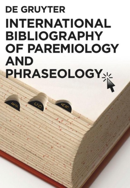 International Bibliography of Paremiology and Phraseology: Volume 1: A - M. Volume 2: N - Z