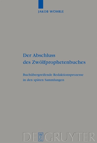 Der Abschluss des Zwölfprophetenbuches buchübergreifende Redaktionsprozesse in den späten Sammlungen