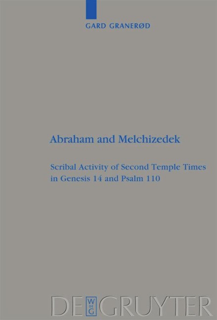 Abraham and Melchizedek: Scribal Activity of Second Temple Times in Genesis 14 and Psalm 110