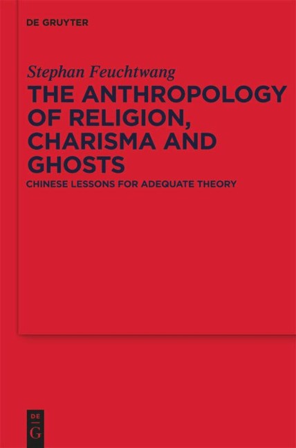The Anthropology of Religion, Charisma and Ghosts: Chinese Lessons for Adequate Theory