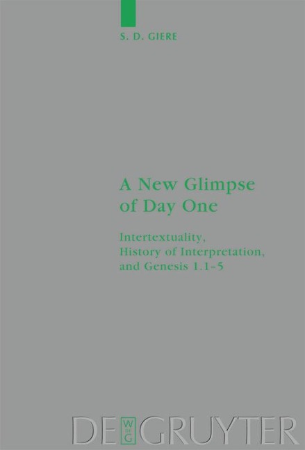 A New Glimpse of Day One: Intertextuality, History of Interpretation, and Genesis 1.1-5