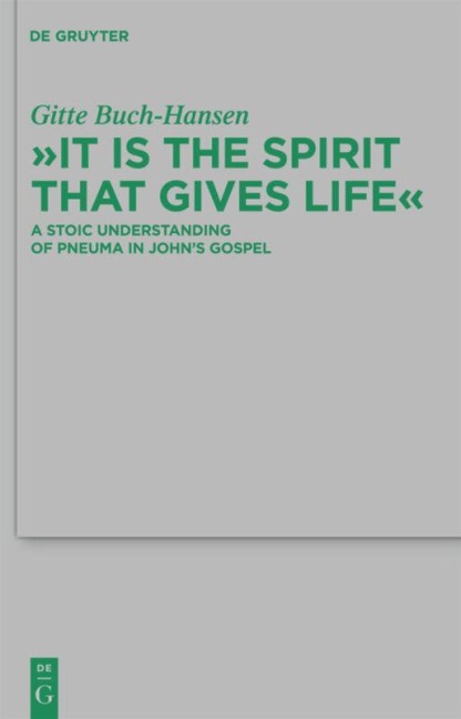 It is the Spirit that Gives Life: A Stoic Understanding of Pneuma in Johns Gospel