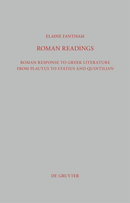 Roman Readings: Roman response to Greek literature from Plautus to Statius and Quintilian