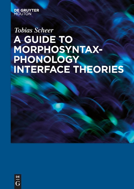 A Guide to Morphosyntax-Phonology Interface Theories: How Extra-Phonological Information is Treated in Phonology since Trubetzkoys Grenzsignale