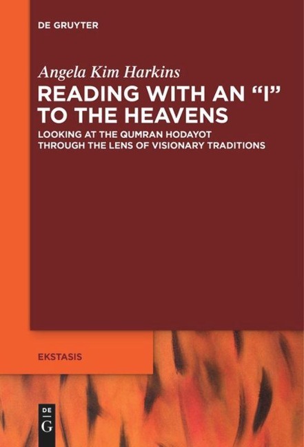 Reading with an I to the Heavens: Looking at the Qumran Hodayot through the Lens of Visionary Traditions