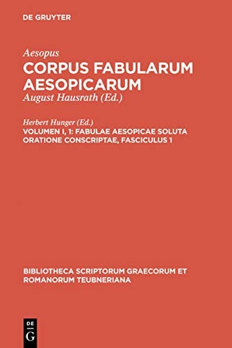 Corpus fabularum Aesopicarum: Volumen I, 1: Fabulae Aesopicae soluta oratione conscriptae, Fasciculus 1