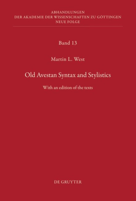 Old Avestan Syntax and Stylistics: With an edition of the texts