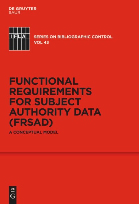 Functional Requirements for Subject Authority Data (FRSAD): A Conceptual Model