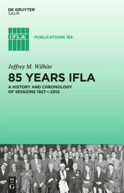 85 Years IFLA: A History and Chronology of Sessions 1927-2012