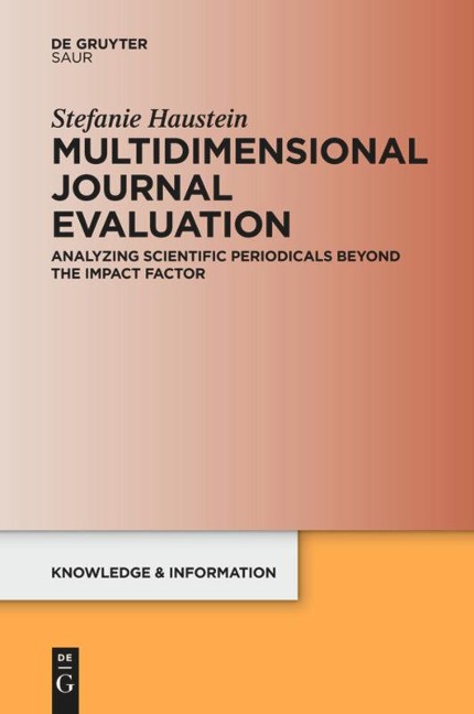 Multidimensional Journal Evaluation: Analyzing Scientific Periodicals beyond the Impact Factor