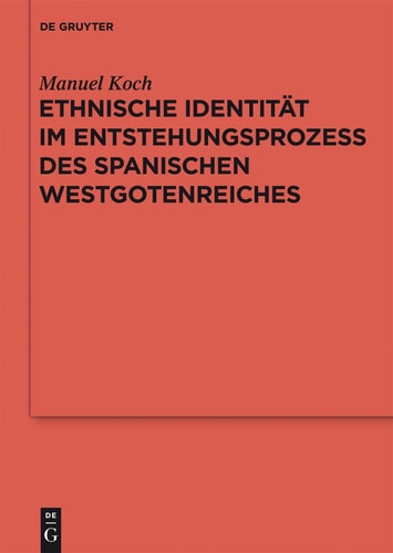 Ethnische Identität Im Entstehungsprozess Des Spanischen Westgotenreiches