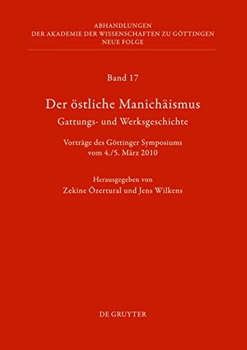Der östliche Manichäismus Gattungs- und Werksgeschichte : Vorträge des Göttinger Symposiums vom 4./5. März 2010