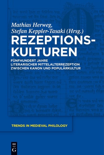 Rezeptionskulturen Fünfhundert Jahre Literarischer Mittelalterrezeption Zwischen Kanon und Populärkultur