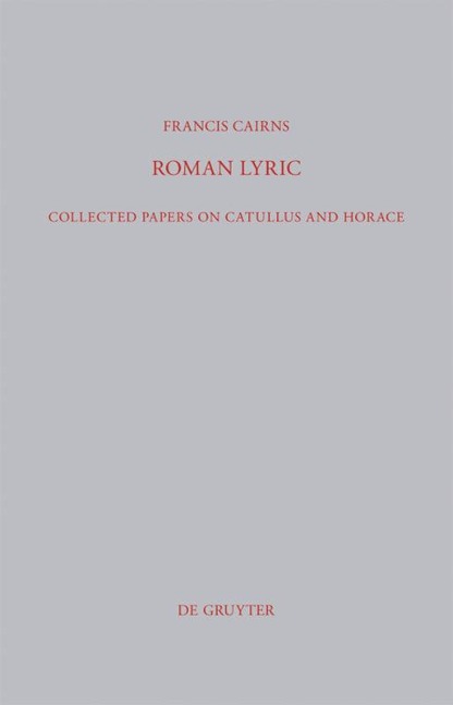 Roman Lyric: Collected Papers on Catullus and Horace