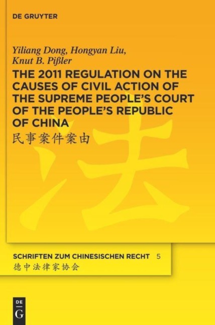 The 2011 Regulation on the Causes of Civil Action of the Supreme Peoples Court of the Peoples Republic of China: A New Approach to Systemise and Compile the Status Quo of the Chinese Civil Law System