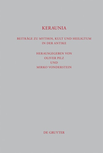 Keraunia Beiträge zu Mythos, Kult und Heiligtum in der Antike