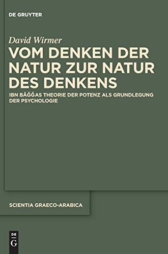 Vom Denken Der Natur Zur Natur Des Denkens Ibn Bāǧǧas Theorie Der Potenz Als Grundlegung Der Psychologie
