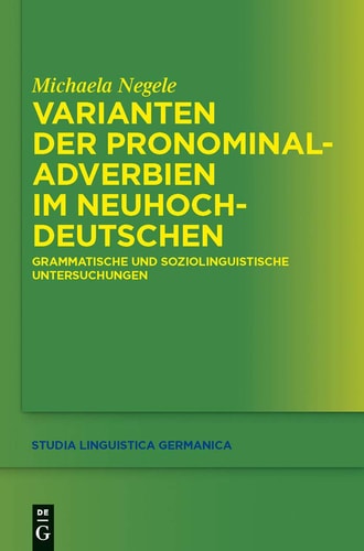 Varianten Der Pronominaladverbien Im Neuhochdeutschen Grammatische und Soziolinguistische Untersuchungen