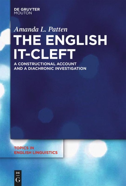 The English it-Cleft: A Constructional Account and a Diachronic Investigation