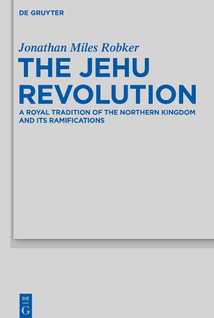 The Jehu Revolution: A Royal Tradition of the Northern Kingdom and Its Ramifications