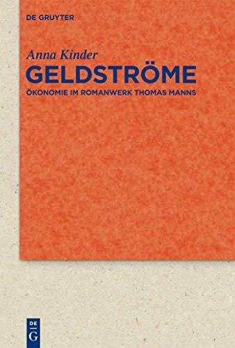 Cash Flows. Money in Thomas Mann’s Fictional Work