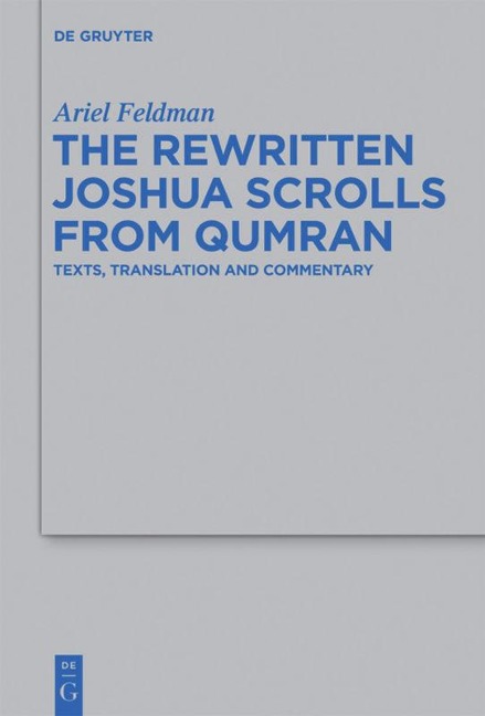 The Rewritten Joshua Scrolls from Qumran: Texts, Translations, and Commentary