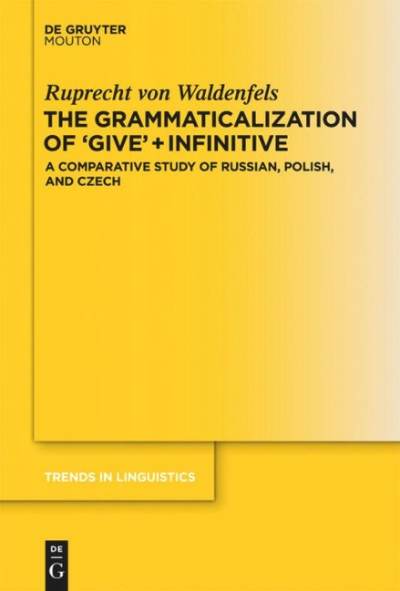 The Grammaticalization of Give + Infinitive: A Comparative Study of Russian, Polish, and Czech