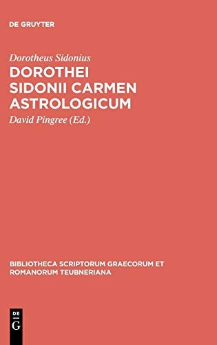 Dorothei Sidonii Carmen Astrologicum Interpretationem Arabicam in Linguam Anglicam Versam una Cum Dorothei Fragmentis et Graecis et Latinis