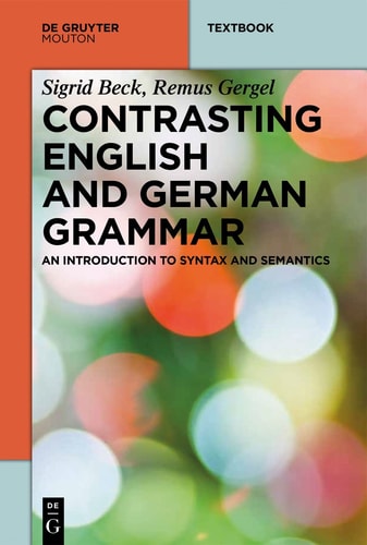 Contrasting English and German Grammar An Introduction to Syntax and Semantics