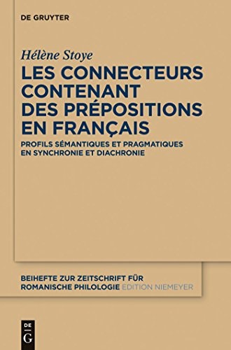 Les Connecteurs Contenant Des Prépositions en Français Profils Sémantiques Et Pragmatiques en Synchronie Et Diachronie