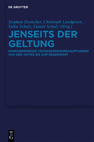 Jenseits Der Geltung Konkurrierende Transzendenzbehauptungen Von Der Antike Bis Zur Gegenwart