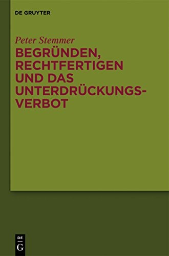Begründen, Rechtfertigen und Das Unterdrückungsverbot Studien Zu Moral und Normativität