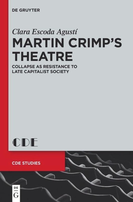 Martin Crimps Theatre: Collapse as Resistance to Late Capitalist Society