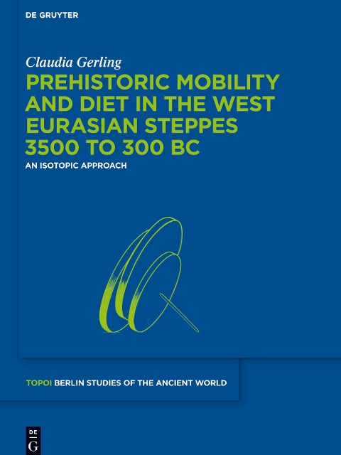 Prehistoric Mobility and Diet in the West Eurasian Steppes 3500 to 300 BC: An Isotopic Approach