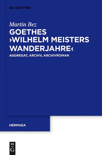 Goethes "Wilhelm Meisters Wanderjahre" Aggregat, Archiv, Archivroman