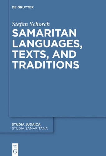 Samaritan Languages, Texts, and Traditions Collected Studies
