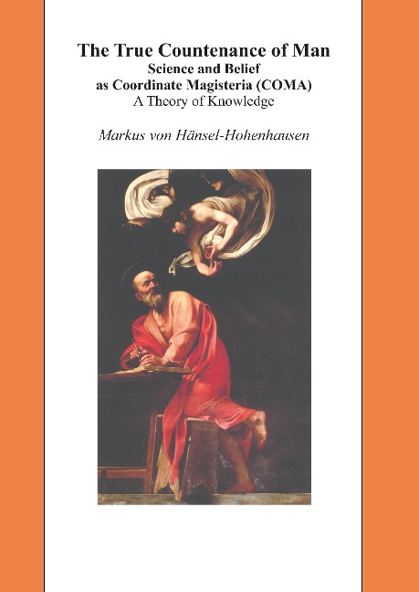 The True Countenance of Man: Science and Belief as Coordinate Magisteria (COMA) - A Theory of Knowledge