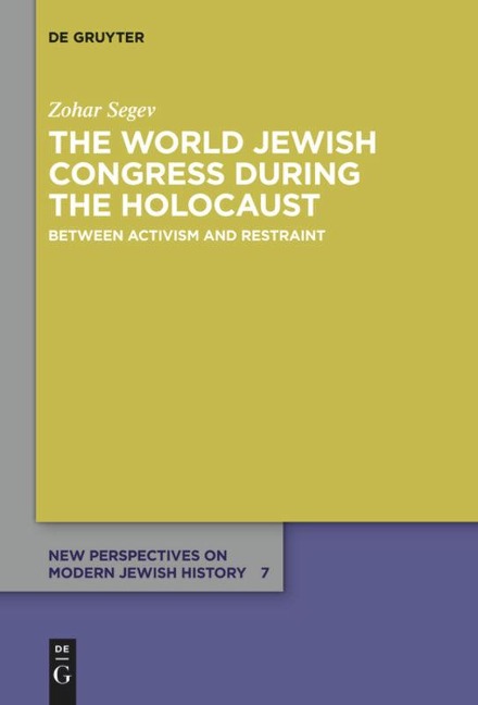 The World Jewish Congress during the Holocaust: Between Activism and Restraint