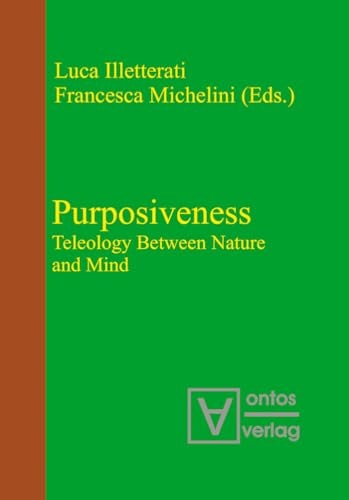 Purposiveness Teleology Between Nature and Mind