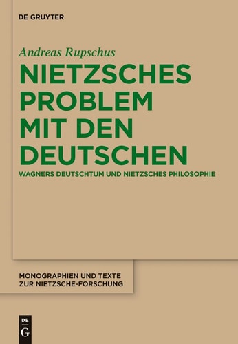 Nietzsches Problem Mit Den Deutschen Wagners Deutschtum und Nietzsches Philosophie
