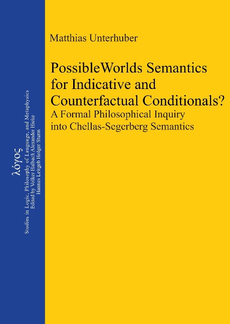 Possible Worlds Semantics for Indicative and Counterfactual Conditionals?: A Formal Philosophical Inquiry into Chellas-Segerberg Semantics
