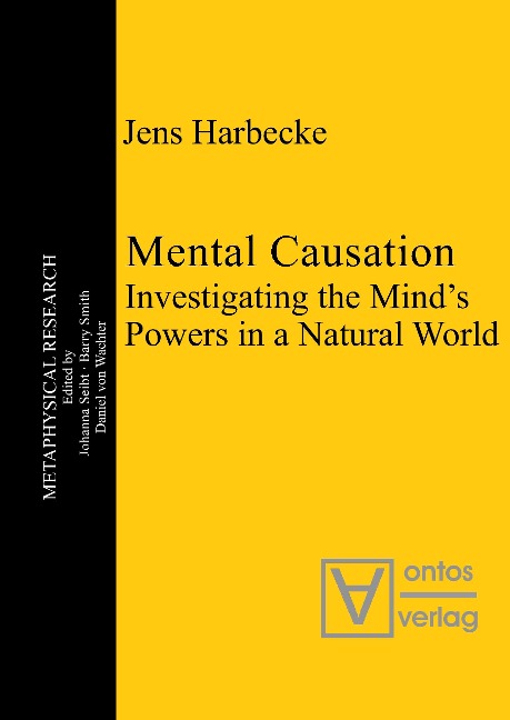 Mental Causation: Investigating the Minds Powers in a Natural World