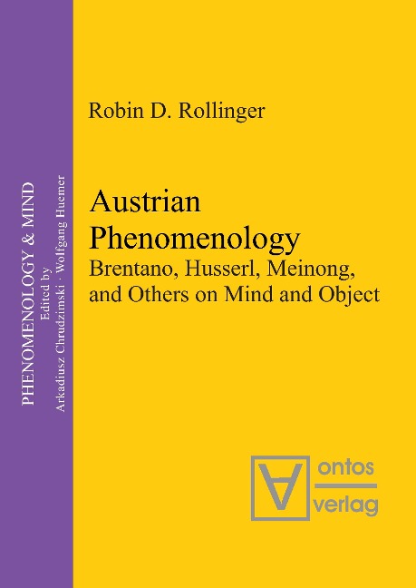 Austrian Phenomenology: Brentano, Husserl, Meinong, and Others on Mind and Object