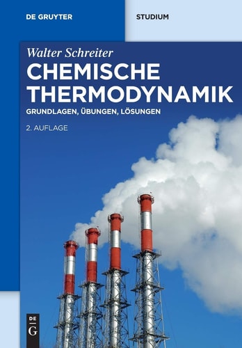 Chemische Thermodynamik Grundlagen, Übungen, Lösungen