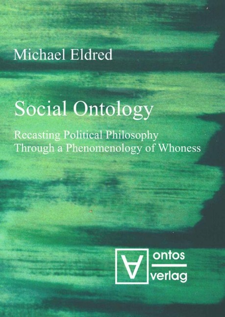 Social Ontology: Recasting Political Philosophy Through a Phenomenology of Whoness