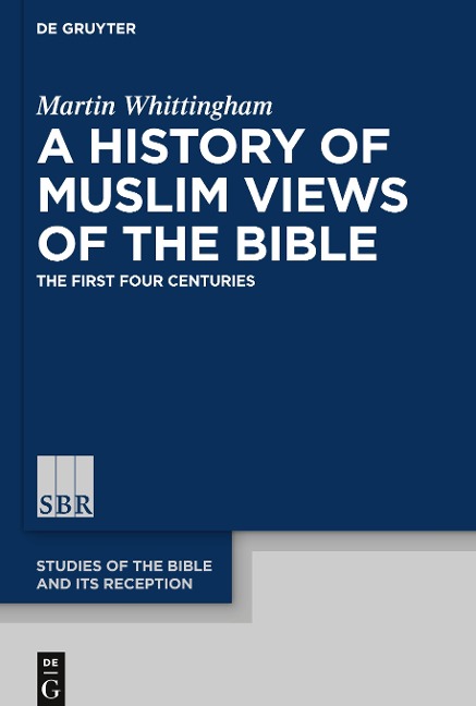 A History of Muslim Views of the Bible: The First Four Centuries