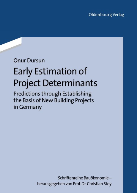 Early Estimation of Project Determinants: Predictions through Establishing the Basis of New Building Projects in Germany