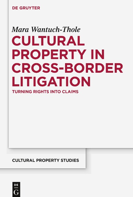 Cultural Property in Cross-Border Litigation: Turning Rights into Claims